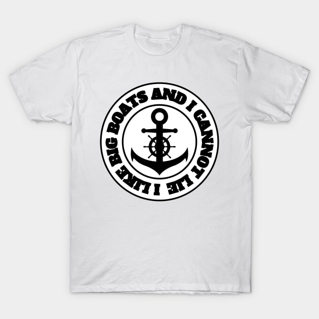 I Like Big Boats and I Cannot Lie T-Shirt by FullOnNostalgia